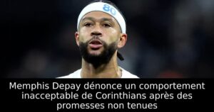 Memphis Depay dénonce un comportement inacceptable de Corinthians après des promesses non tenues