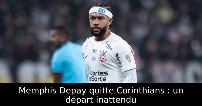 Memphis Depay quitte Corinthians : un départ inattendu