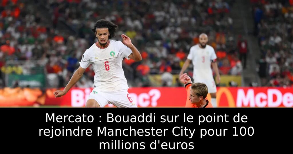 Mercato : Bouaddi sur le point de rejoindre Manchester City pour 100 millions d&rsquo;euros