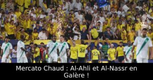 Mercato Chaud : Al-Ahli et Al-Nassr en Galère !