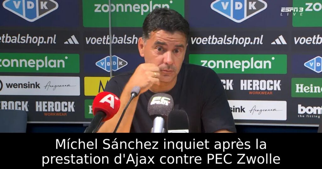 Míchel Sánchez inquiet après la prestation d&rsquo;Ajax contre PEC Zwolle
