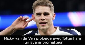 Micky van de Ven prolonge avec Tottenham : un avenir prometteur