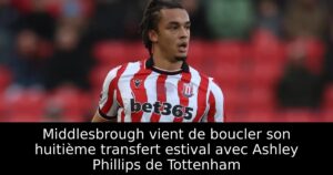 Middlesbrough vient de boucler son huitième transfert estival avec Ashley Phillips de Tottenham