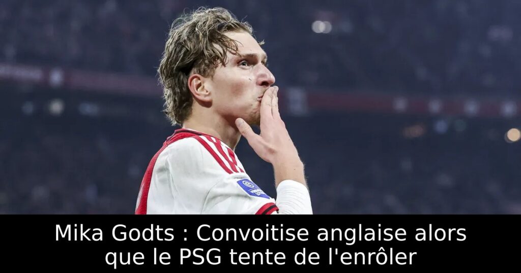 Mika Godts : Convoitise anglaise alors que le PSG tente de l&rsquo;enrôler