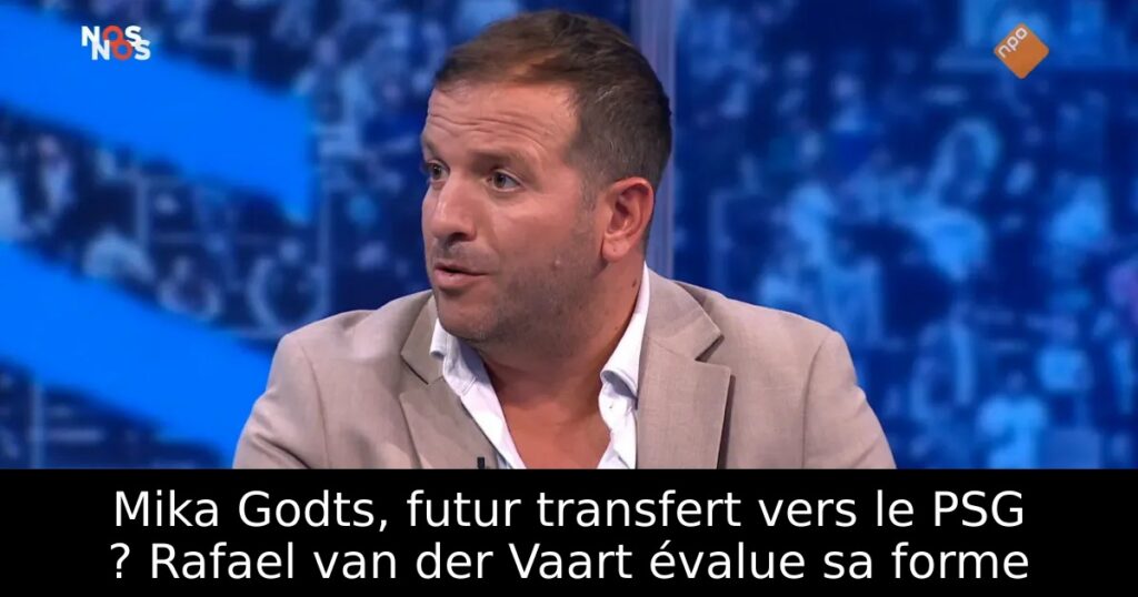 Mika Godts, futur transfert vers le PSG ? Rafael van der Vaart évalue sa forme