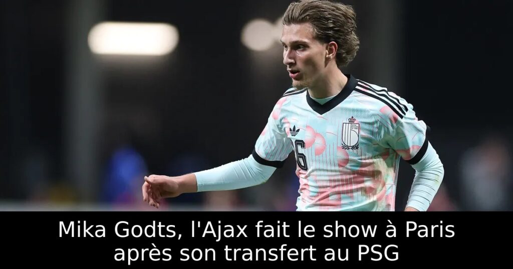 Mika Godts, l&rsquo;Ajax fait le show à Paris après son transfert au PSG