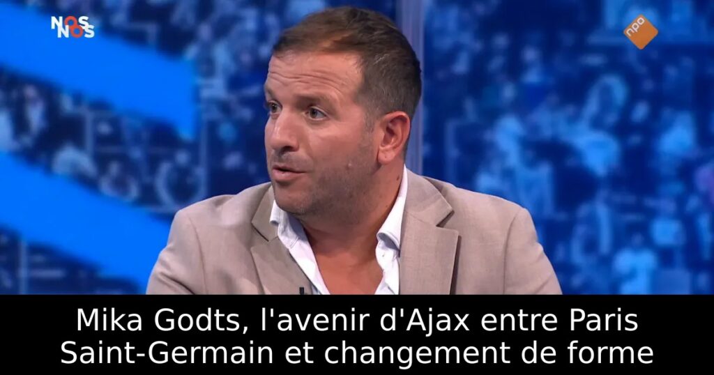 Mika Godts, l&rsquo;avenir d&rsquo;Ajax entre Paris Saint-Germain et changement de forme