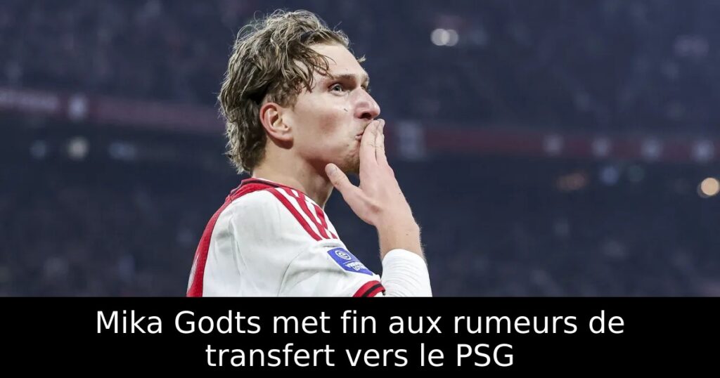 Mika Godts met fin aux rumeurs de transfert vers le PSG