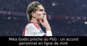 Mika Godts proche du PSG : un accord personnel en ligne de mire