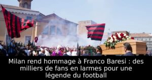 Milan rend hommage à Franco Baresi : des milliers de fans en larmes pour une légende du football