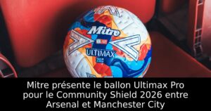 Mitre présente le ballon Ultimax Pro pour le Community Shield 2026 entre Arsenal et Manchester City