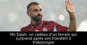 Mo Salah, un cadeau d&rsquo;un terrain qui surprend après son transfert à Trabzonspor