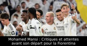 Mohamed Mansi : Critiques et attentes avant son départ pour la Fiorentina