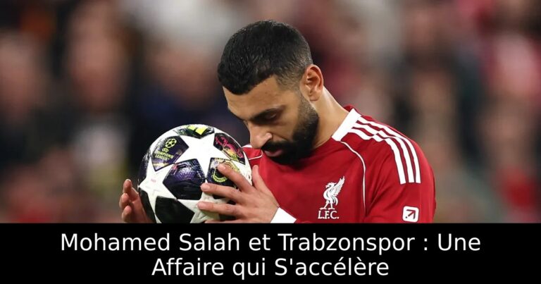 Mohamed Salah et Trabzonspor : Une Affaire qui S'accélère