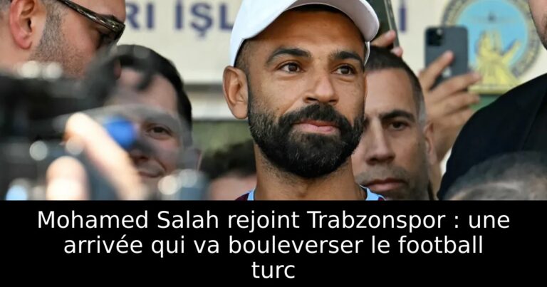 Mohamed Salah rejoint Trabzonspor : une arrivée qui va bouleverser le football turc