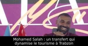 Mohamed Salah : un transfert qui dynamise le tourisme à Trabzon
