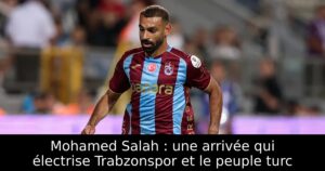 Mohamed Salah : une arrivée qui électrise Trabzonspor et le peuple turc