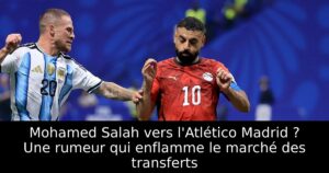 Mohamed Salah vers l&rsquo;Atlético Madrid ? Une rumeur qui enflamme le marché des transferts