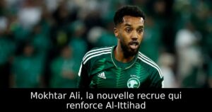 Mokhtar Ali, la nouvelle recrue qui renforce Al-Ittihad