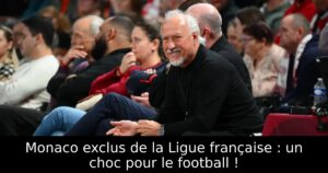 Monaco exclus de la Ligue française : un choc pour le football !