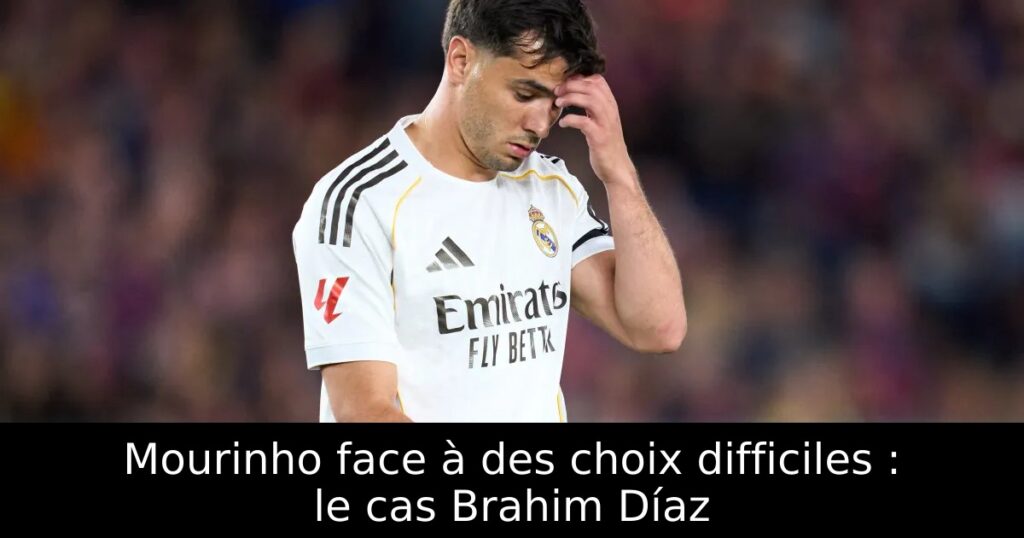 Mourinho face à des choix difficiles : le cas Brahim Díaz