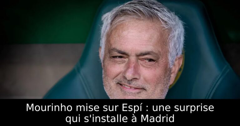 Mourinho mise sur Espí : une surprise qui s'installe à Madrid