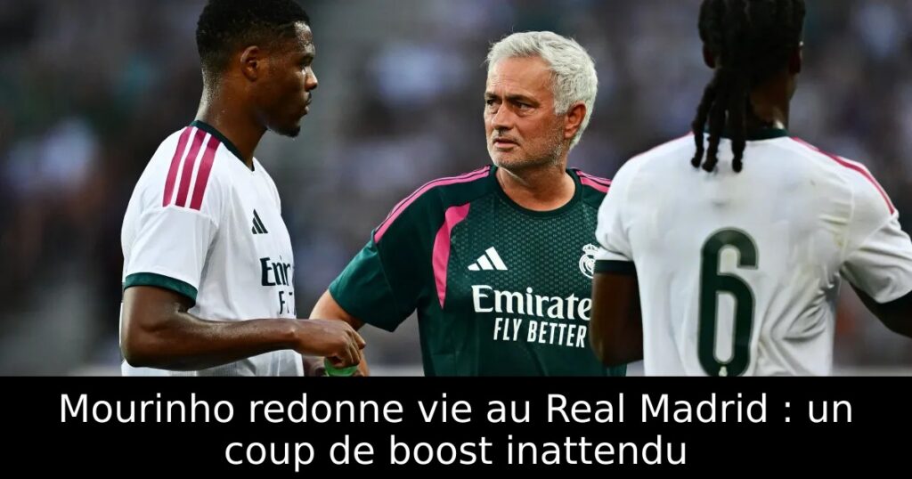 Mourinho redonne vie au Real Madrid : un coup de boost inattendu