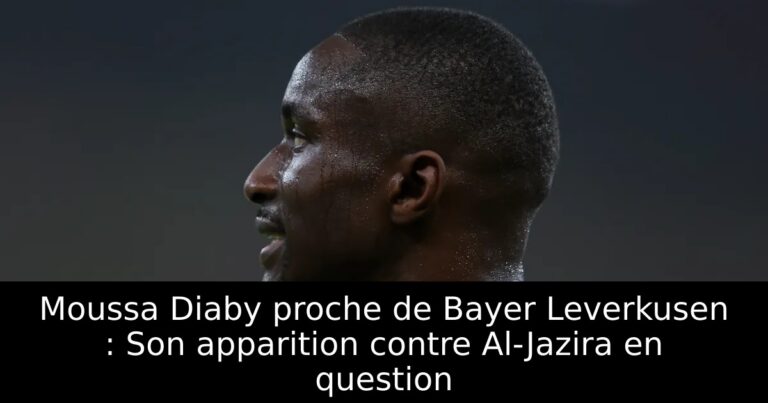 Moussa Diaby proche de Bayer Leverkusen : Son apparition contre Al-Jazira en question