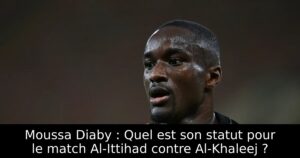 Moussa Diaby : Quel est son statut pour le match Al-Ittihad contre Al-Khaleej ?