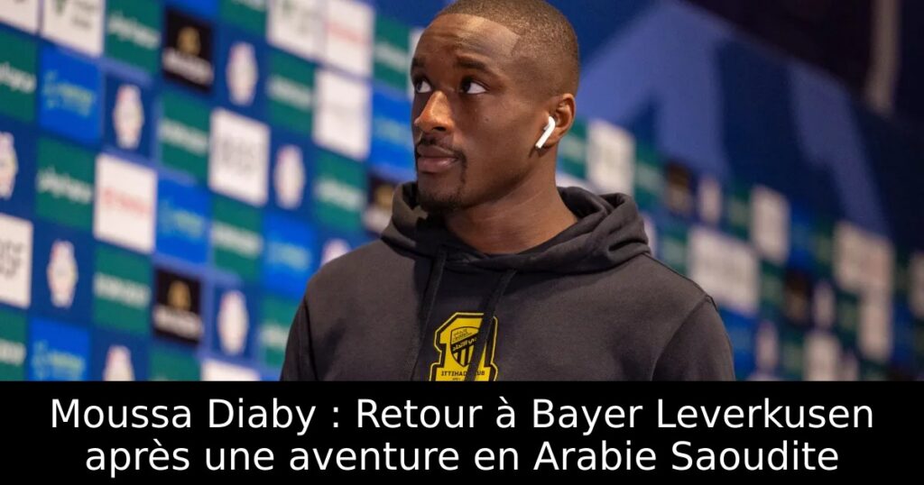 Moussa Diaby : Retour à Bayer Leverkusen après une aventure en Arabie Saoudite