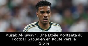 Musab Al-Juwayr : Une Étoile Montante du Football Saoudien en Route vers la Gloire