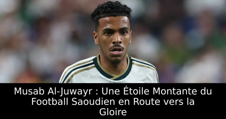 Musab Al-Juwayr : Une Étoile Montante du Football Saoudien en Route vers la Gloire