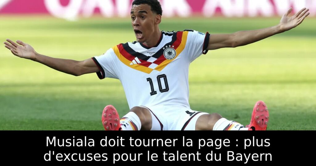 Musiala doit tourner la page : plus d&rsquo;excuses pour le talent du Bayern