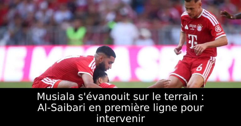 Musiala s'évanouit sur le terrain : Al-Saibari en première ligne pour intervenir