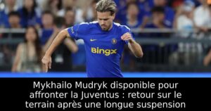 Mykhailo Mudryk disponible pour affronter la Juventus : retour sur le terrain après une longue suspension