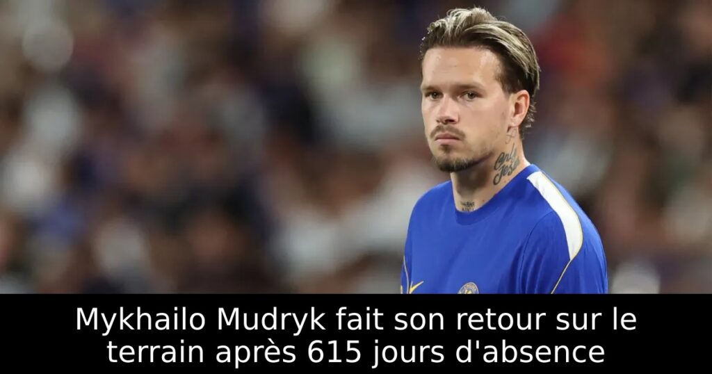 Mykhailo Mudryk fait son retour sur le terrain après 615 jours d&rsquo;absence