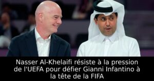 Nasser Al-Khelaifi résiste à la pression de l&rsquo;UEFA pour défier Gianni Infantino à la tête de la FIFA