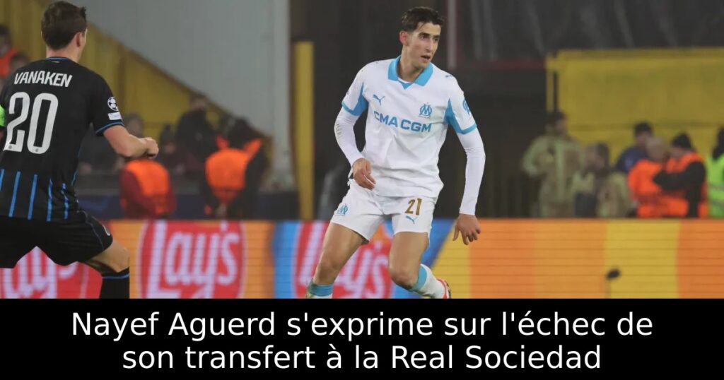 Nayef Aguerd s&rsquo;exprime sur l&rsquo;échec de son transfert à la Real Sociedad