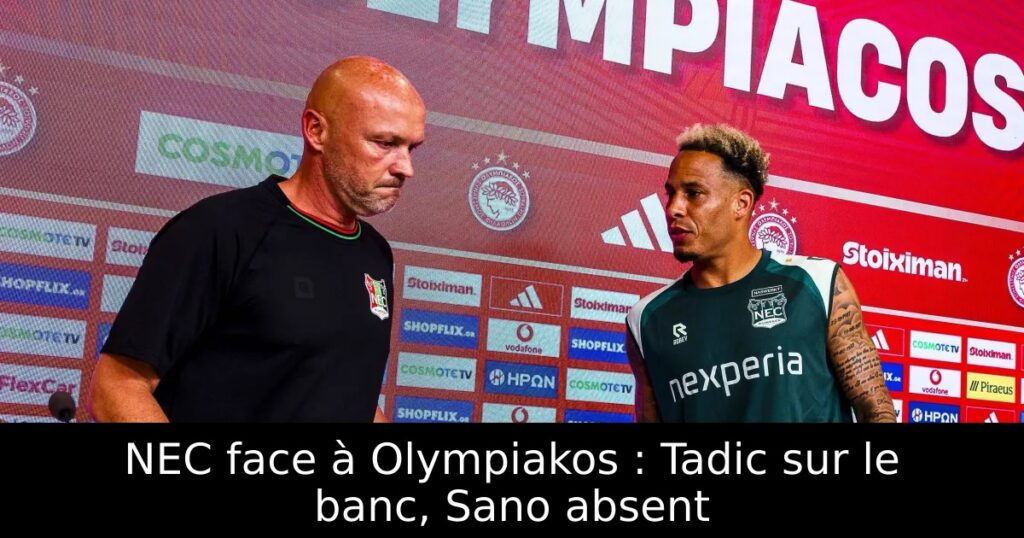 NEC face à Olympiakos : Tadic sur le banc, Sano absent