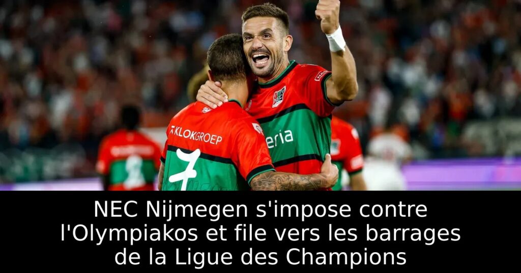 NEC Nijmegen s&rsquo;impose contre l&rsquo;Olympiakos et file vers les barrages de la Ligue des Champions