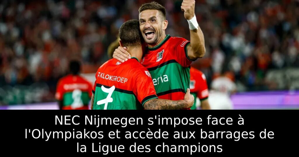 NEC Nijmegen s&rsquo;impose face à l&rsquo;Olympiakos et accède aux barrages de la Ligue des champions