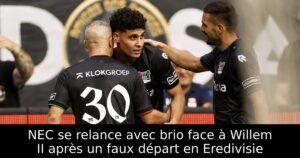 NEC se relance avec brio face à Willem II après un faux départ en Eredivisie