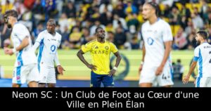 Neom SC : Un Club de Foot au Cœur d&rsquo;une Ville en Plein Élan