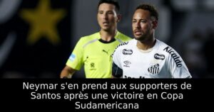 Neymar s&rsquo;en prend aux supporters de Santos après une victoire en Copa Sudamericana