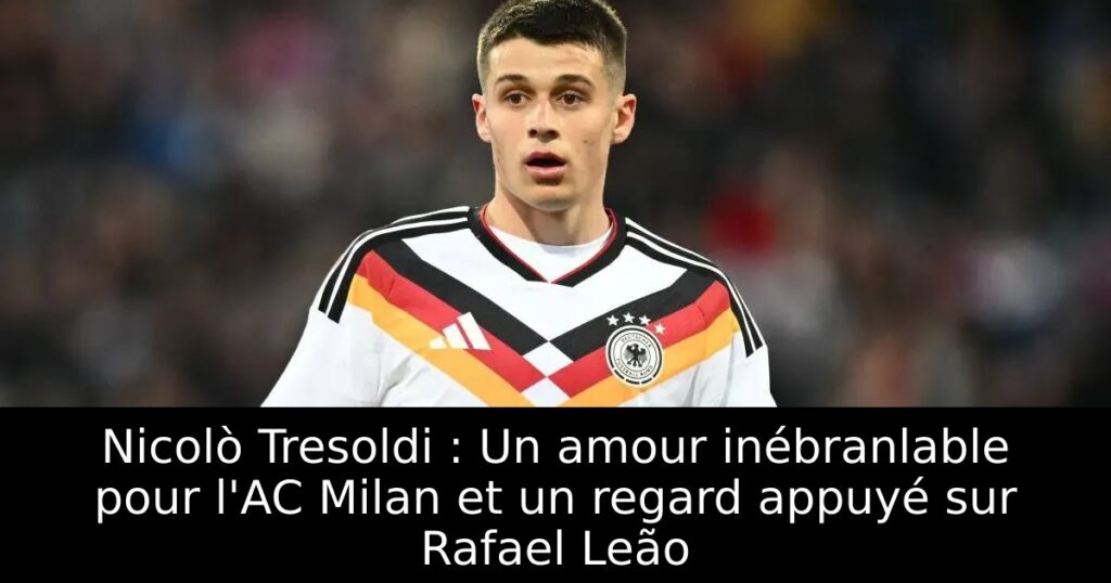Nicolò Tresoldi : Un amour inébranlable pour l&rsquo;AC Milan et un regard appuyé sur Rafael Leão