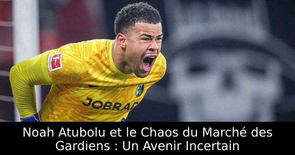 Noah Atubolu et le Chaos du Marché des Gardiens : Un Avenir Incertain