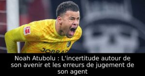Noah Atubolu : L&rsquo;incertitude autour de son avenir et les erreurs de jugement de son agent
