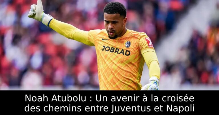 Noah Atubolu : Un avenir à la croisée des chemins entre Juventus et Napoli
