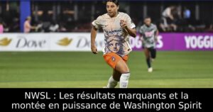 NWSL : Les résultats marquants et la montée en puissance de Washington Spirit