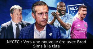 NYCFC : Vers une nouvelle ère avec Brad Sims à la tête